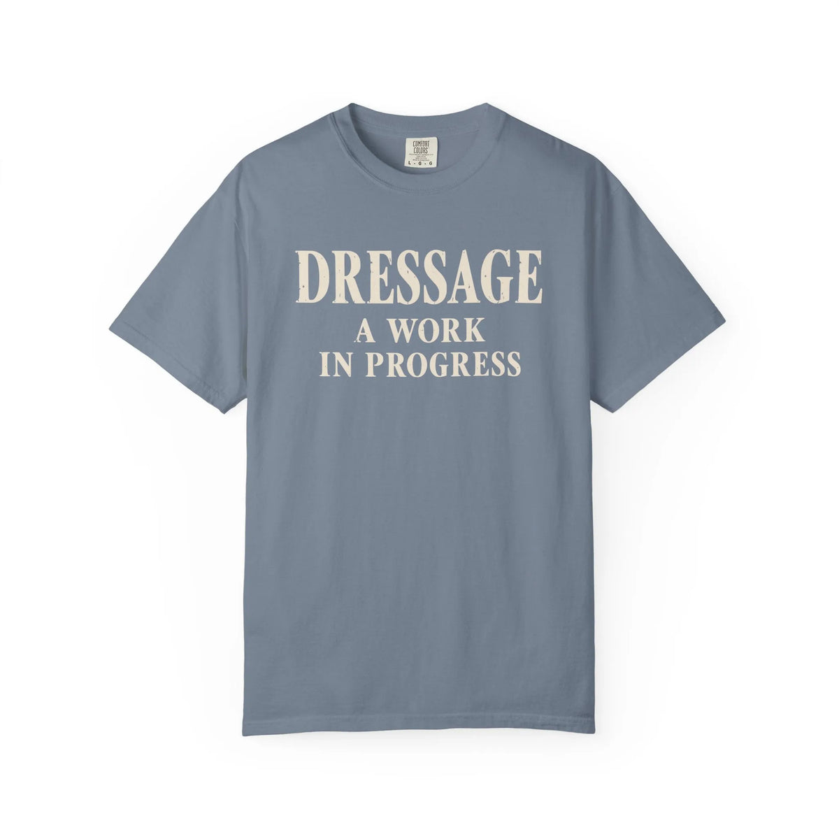 Dressage Progress T-Shirt in Blue Jean with Dressage, A Work in Progress lettering [color: Blue Jean]