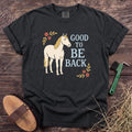 Good to Be Back T-Shirt in Black [color: Black]