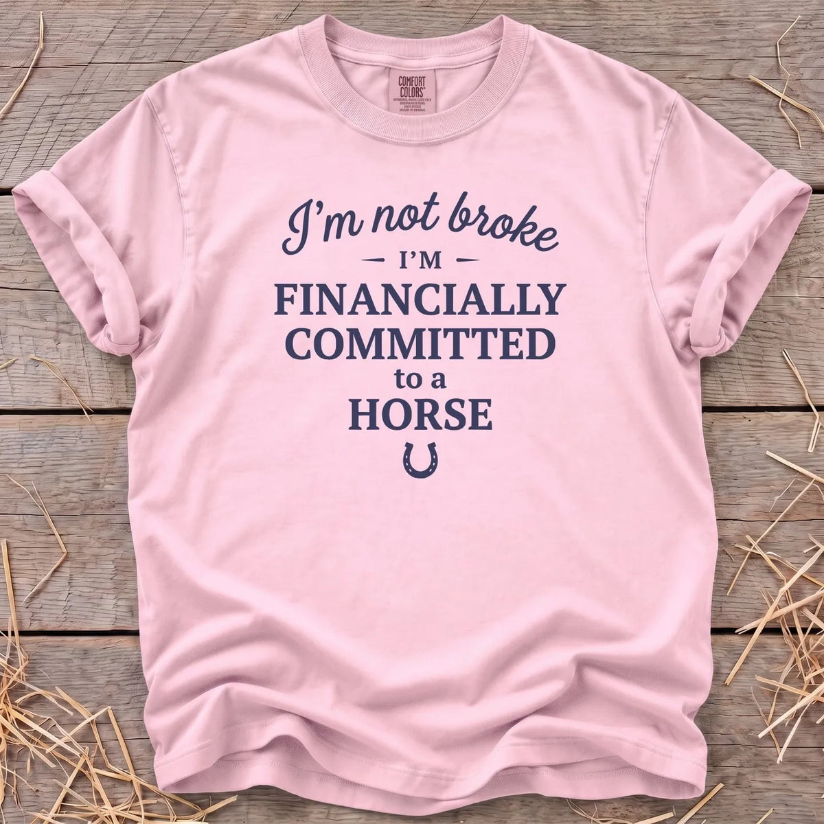 Not Broke financially committed to a horse T-shirt in Blossom [color: Blossom]