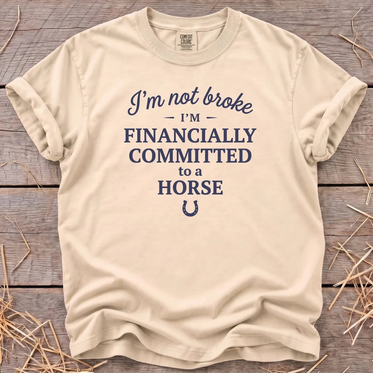 Not Broke financially committed to a horse T-shirt in Ivory [color: Ivory]