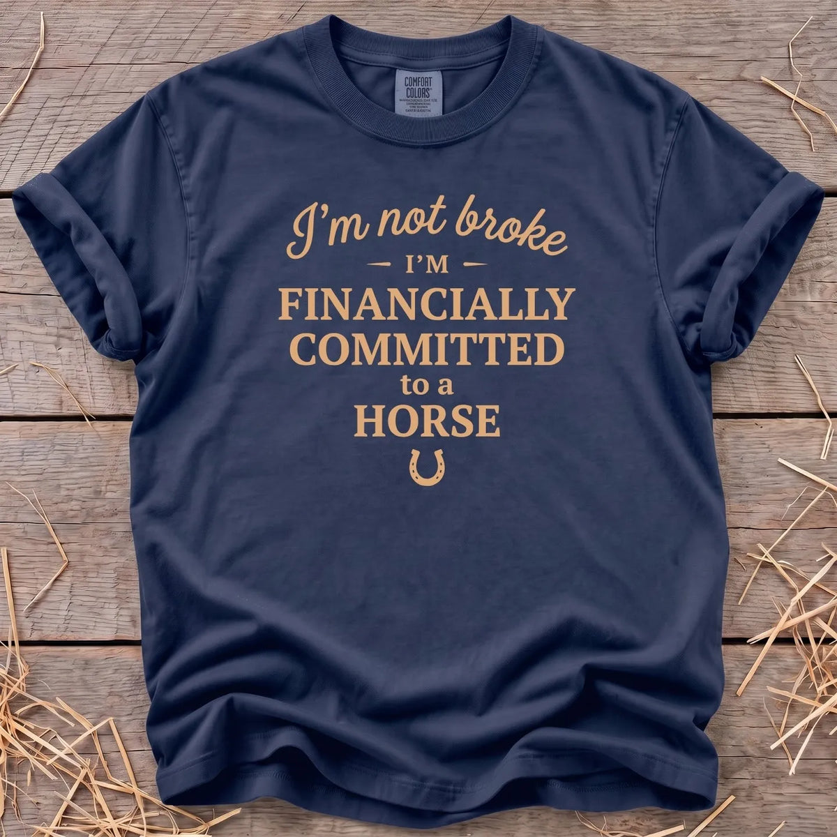 Not Broke financially committed to a horse T-shirt in Navy [color: Navy]