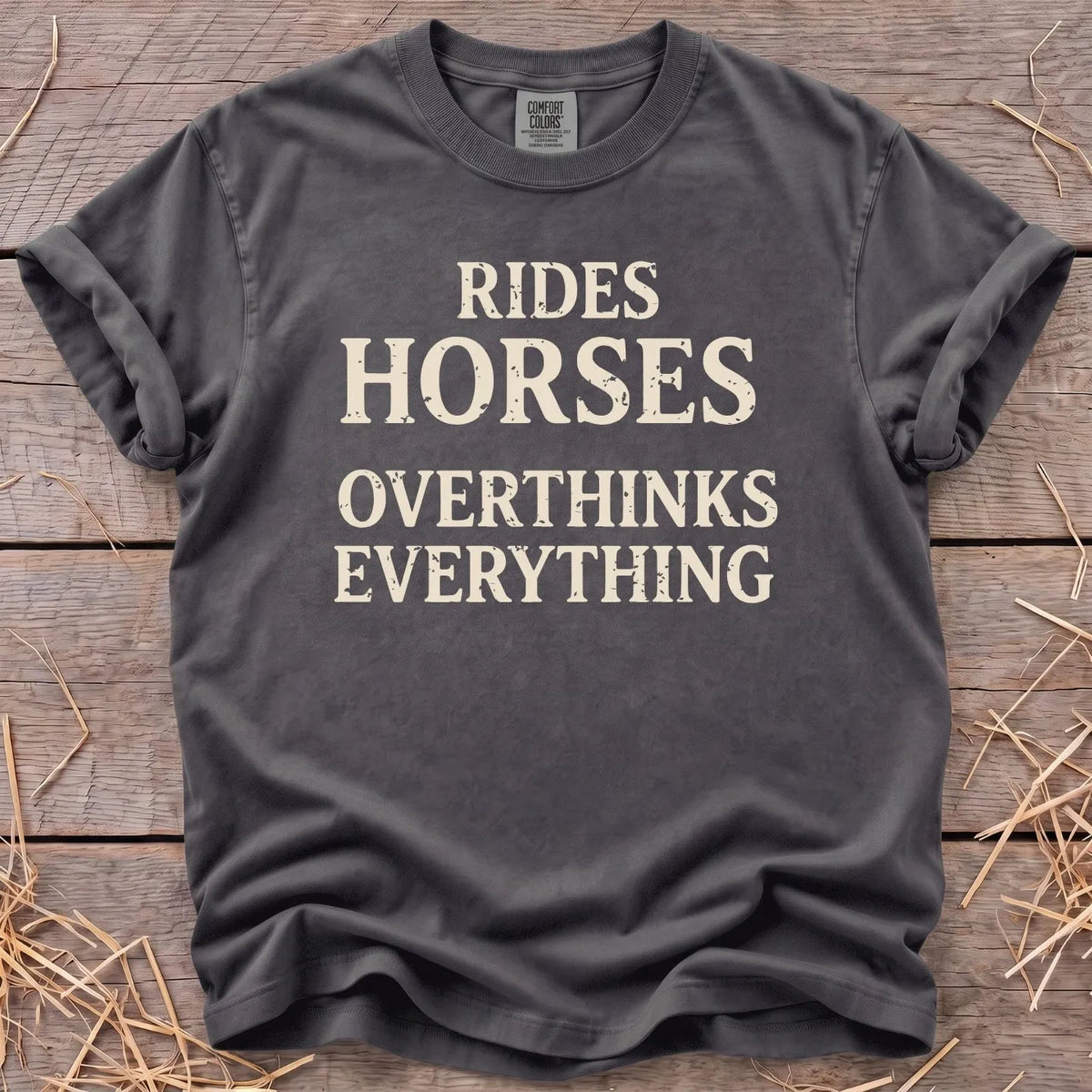 Rides Horses Overthinks Everything T-shirt in Pepper [color: Pepper]