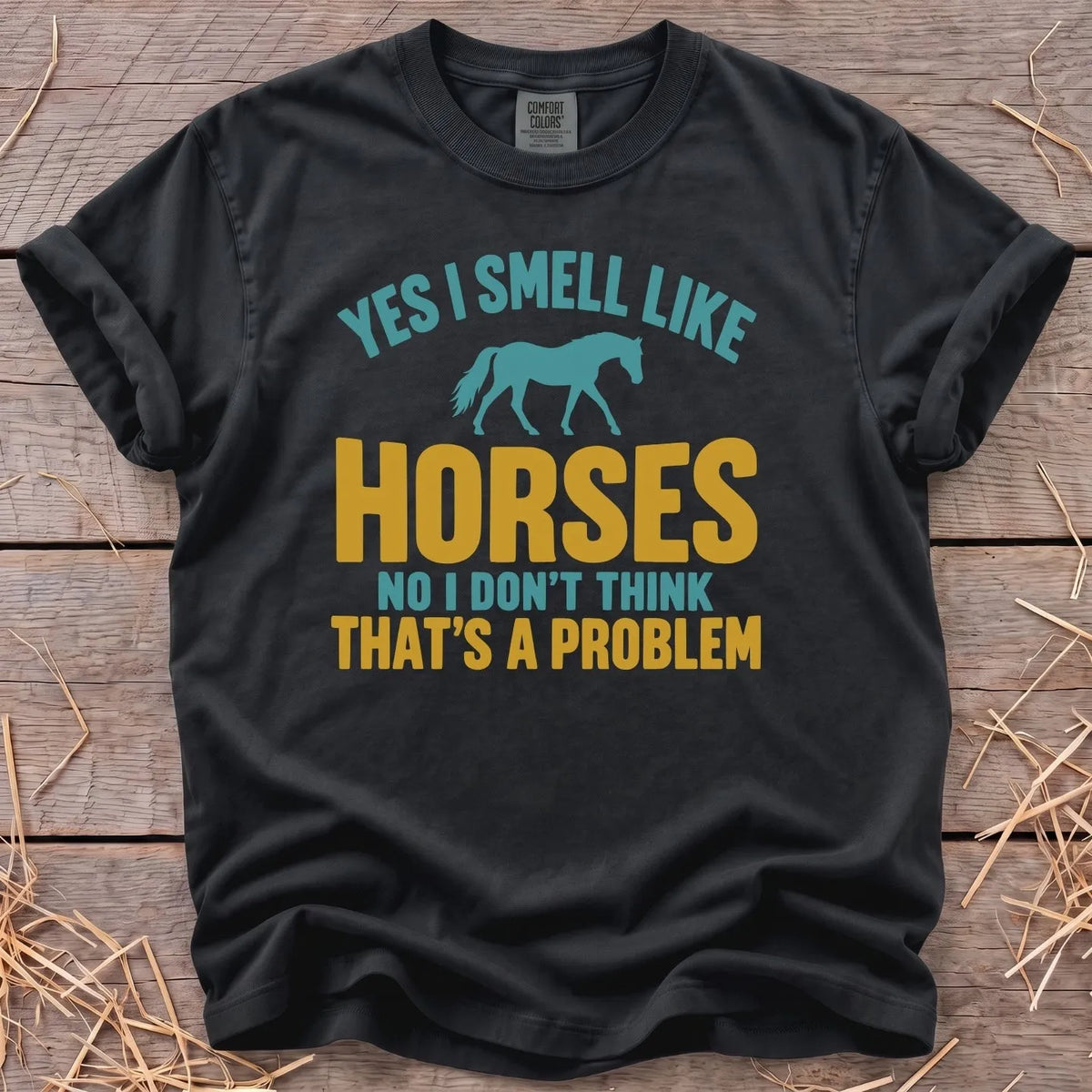 Yes I smell like horses graphic T-shirt in Black [color: Black]