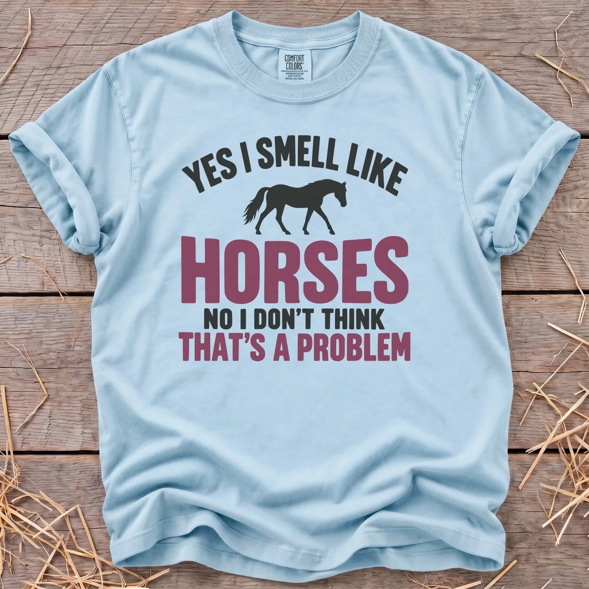 Yes I smell like horses graphic T-shirt in Chambray [color: Chambray]