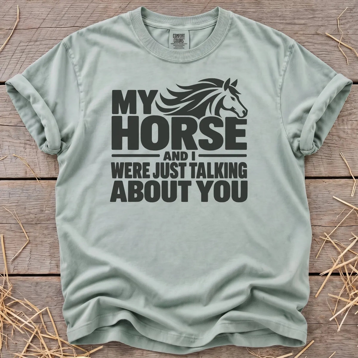 My horse and I were just talking about you T-shirt in Bay [color: Bay]