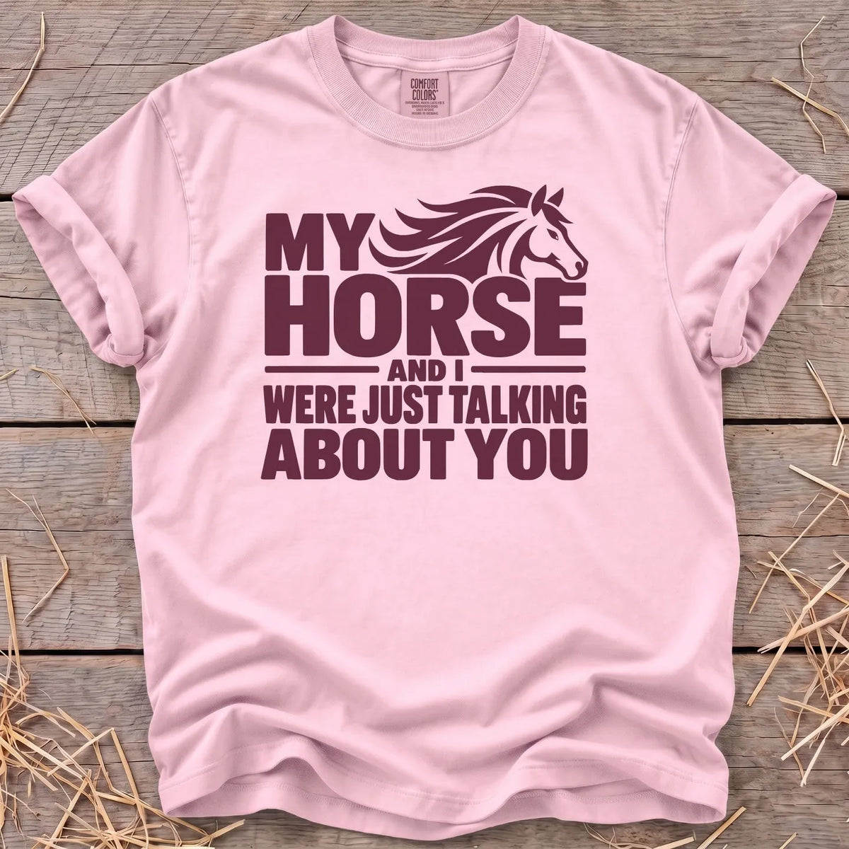 My horse and I were just talking about you T-shirt in Blossom [color: Blossom]