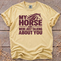 My horse and I were just talking about you T-shirt in Butter [color: Butter]
