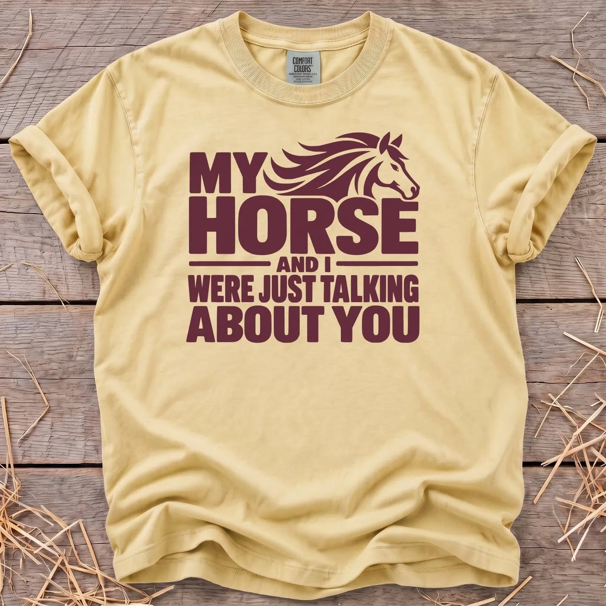 My horse and I were just talking about you T-shirt in Butter [color: Butter]