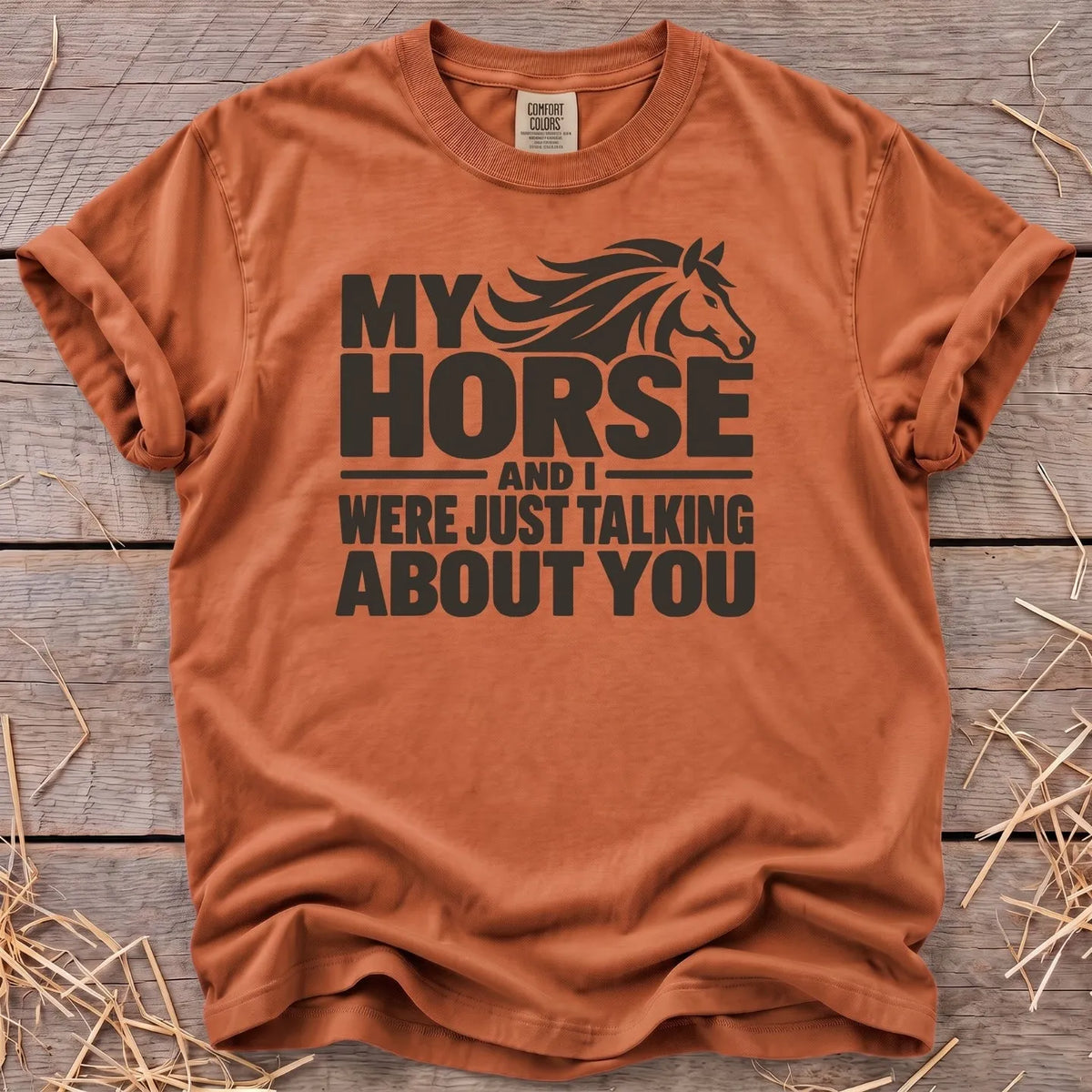 My horse and I were just talking about you T-shirt in Yam [color: Yam]